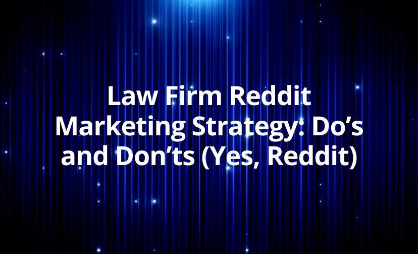 Law Firm Reddit Marketing Strategy: Do’s and Don’ts (Yes, Reddit)